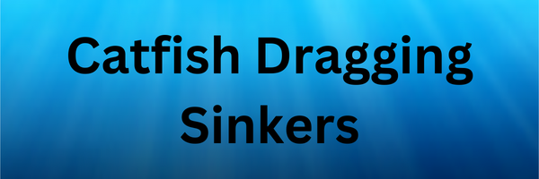 What Are Catfish Dragging Rigs? - Dragging Weights, Drifting Sinkers